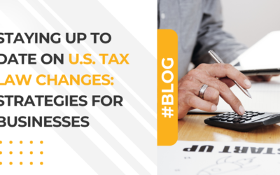 Staying Up to Date on U.S. Tax Law Changes Strategies for Businesses